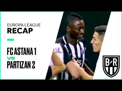 FC Astana 1-2 Partizan Belgrade: Europa League Recap with Goals, Highlights and Best Moments