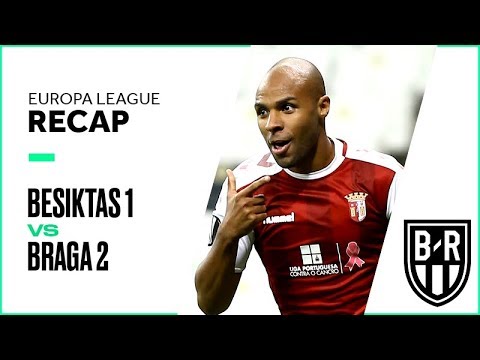 Besiktas 1-2 Braga: Europa League Recap with Goals, Highlights and Best Moments