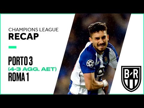 Porto 3-1 Roma AET (4-3 agg.): Champions League Recap with Highlights, Goals, and Best Moments Porto 3-1 Roma AET (4-3 agg.): Champions League Recap with Highlights, Goals, and Best Moments