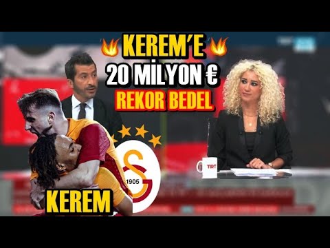 Kerem'e 20 Milyon Euro !! l Rekor Bedel !! l Transfer Gündemi l GALATASARAY
