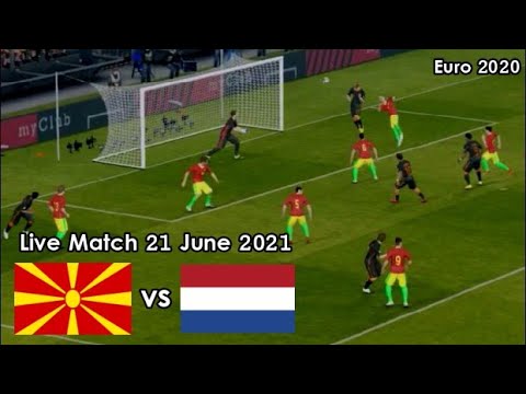 North Macedonia vs Netherlands - Live Match 21 June 2021 UEFA Euro 2020