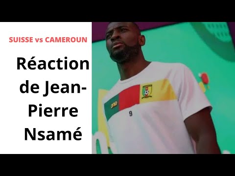 Réaction de Jean-Pierre Nsamé après la défaite du Cameroun face à la Suisse