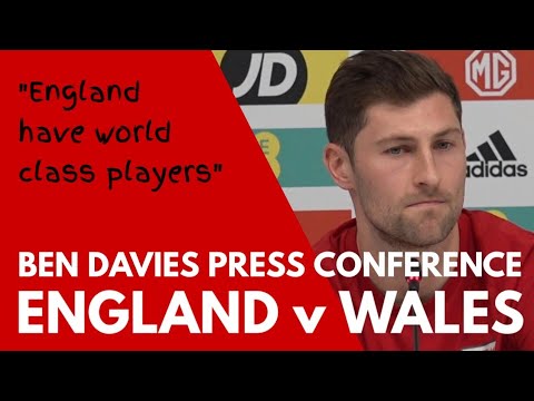 PRESS CONFERENCE: Ben Davies: England v Wales "England Have World Class Players"