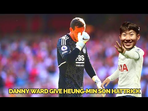Son Heung Min hattrick vs leicester city was because of Danny Ward worst performance !