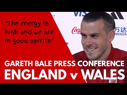 PRESS CONFERENCE: Gareth Bale: England v Wales: "The Energy is High and We Are in Good Spirits"