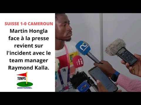 Suisse vs Cameroun - Martin Hongla revient sur l'incident avec le team manager Raymond Kalla.