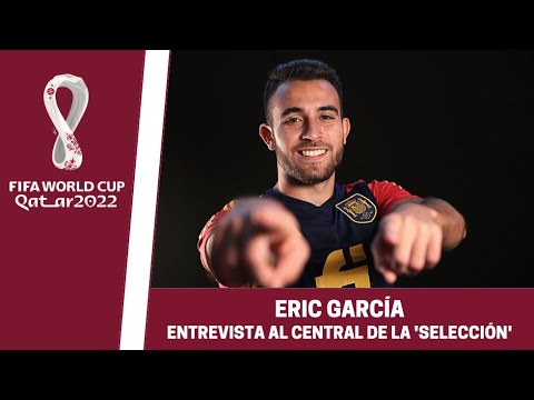 Entrevista a Eric García, defensa de la selección española en el Mundial de Qatar