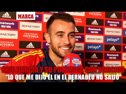 Eric García: "Vinicius vino a decirme algo en el Bernabéu y eso no salió" I MARCA