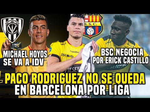 URGENTE! PACO RODRÍGUEZ SE VA de BARCELONA por LIGA! BSC NEGOCIA por ERICK CASTILLO | HOYOS a IDV