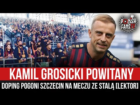 Kamil Grosicki powitany - doping Pogoni Szczecin na meczu ze Stalą [LEKTOR] (21.08.2021 r.)