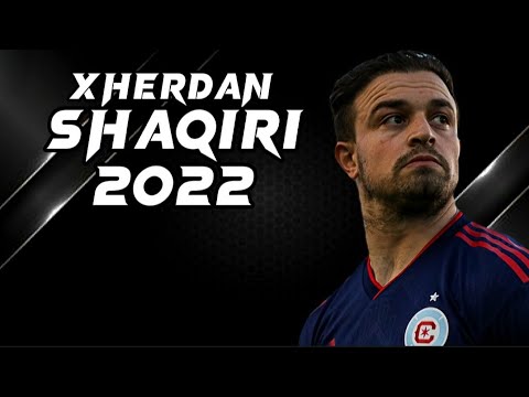XHERDAN SHAQIRI 2022 | Chicago Fire | Goals, Skills & Assists