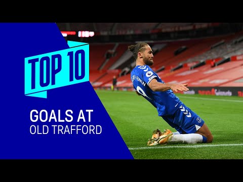 TOP 10 PL GOALS AT OLD TRAFFORD! | BIG DUNC, OVIEDO, CALVERT-LEWIN + MORE | MAN UTD V EVERTON