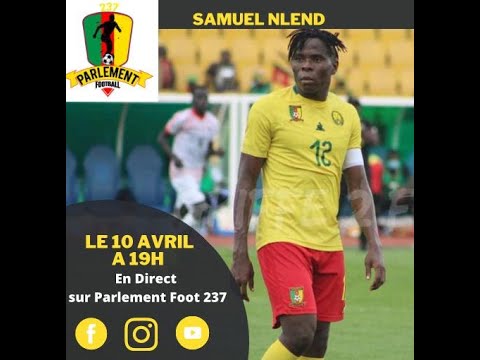 Interview de l'international Camerounais A' Samuel NLEND d chez Parlement Foot 237