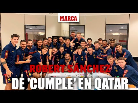 Robert Sánchez, 'cumple' en Qatar: "Hay pocas ocasiones de jugar un Mundial, ¡vamos a ganar!"I MARCA