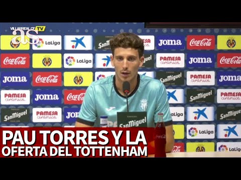 PAU TORRES explica por qué rechazó la oferta del TOTTENHAM | Diario AS