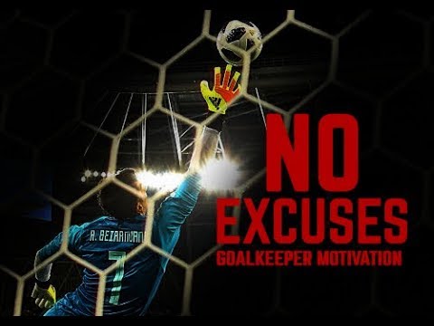 No Excuses - Goalkeeper Motivation