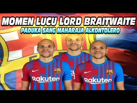 momen LUCU lord BRAITWAITE ALKONTOLERO decul Barcelona