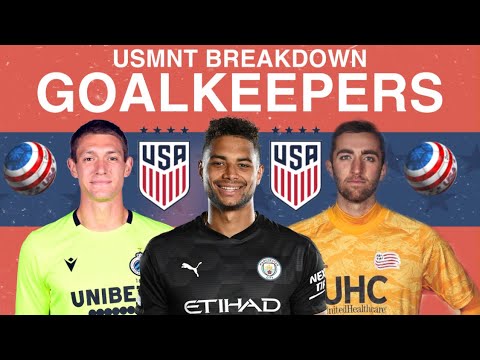 USMNT Goalkeepers Breakdown USMNT Goalkeepers Breakdown