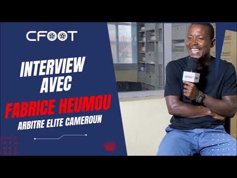 CFOOT CAMEROUN : INTERVIEW FABRICE HEUMOU «L'ARBITRAGE CAMEROUNAIS EST MALADE»