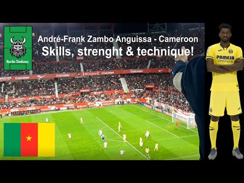 André-Frank Zambo Anguissa skills & strenght! : Cameroon & Villareal