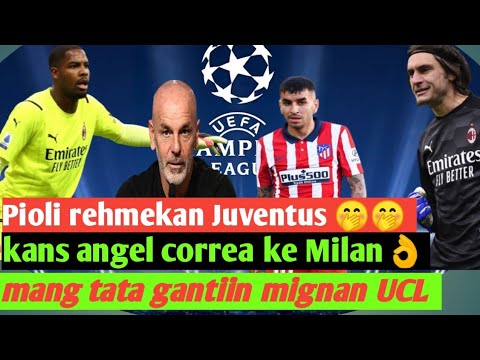 Pioli remehkan Juventus📌kans angel correa ke Milan📌 mang tata gantiin mignan UCL📌
