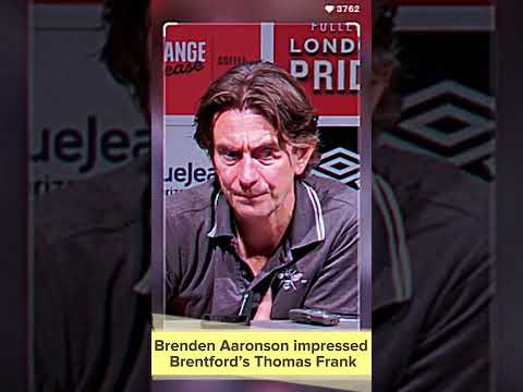 Thomas Frank raving about Brenden Aaronson