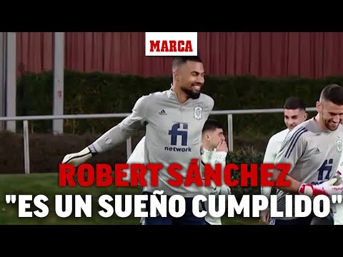 Robert Sánchez: "Llegar a la selección es un sueño cumplido" I MARCA