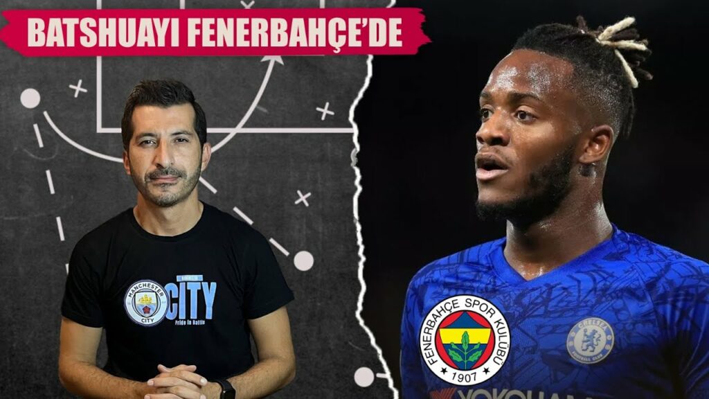 HIZLICA ANALİZ: MİCHY BATSHUAYİ – FENERBAHÇE HIZLICA ANALİZ: MİCHY BATSHUAYİ - FENERBAHÇE