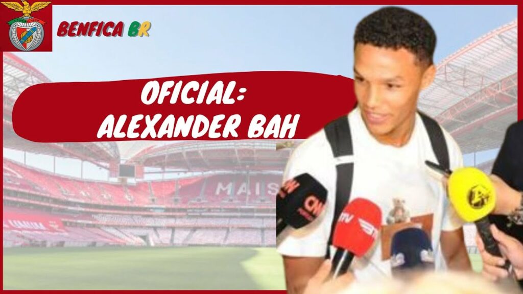 💥OFICIAL: ALEXANDER BAH NO BENFICA | NOTÍCIAS BENFICA