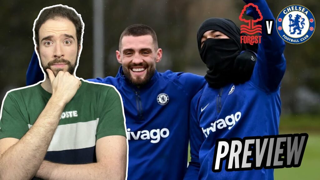 Ziyech & Kovacic Return! | Nottingham Forest vs Chelsea Preview