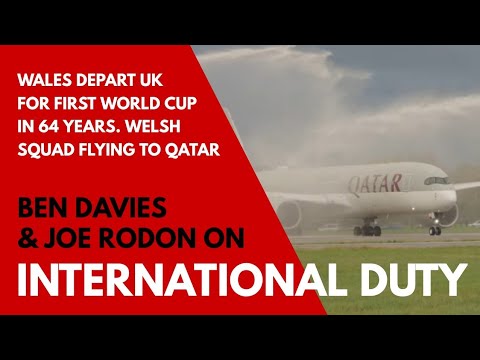 BEN DAVIES & JOE RODON: Wales Depart UK for First World Cup in 64 Years: Welsh Squad Flying to Qatar
