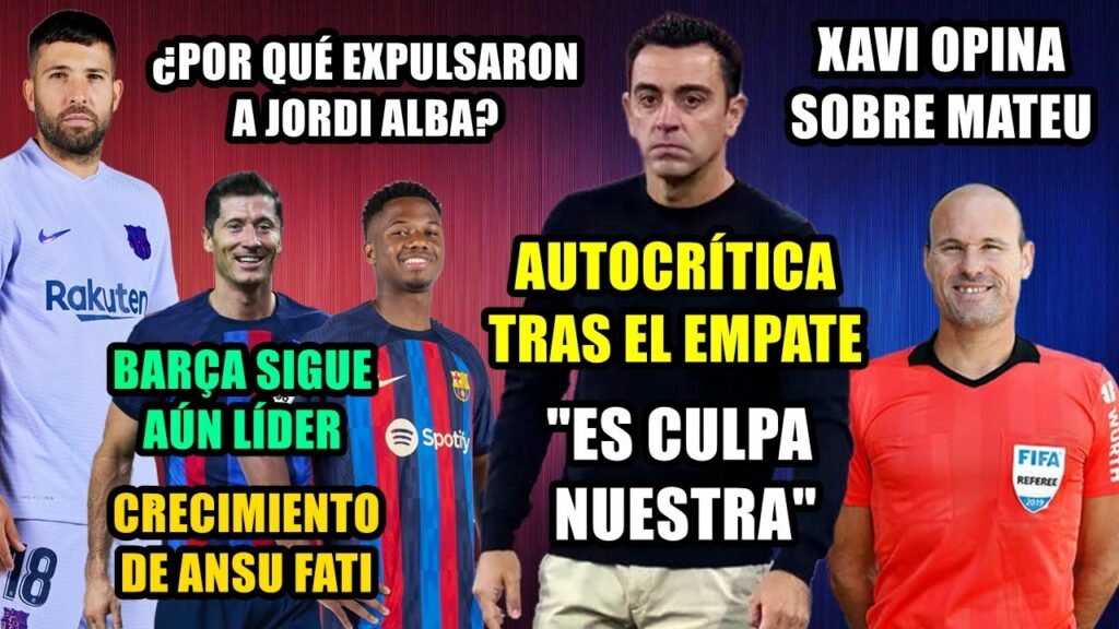 XAVI AUTOCRÍTICO: "ES CULPA NUESTRA | JORDI ALBA: ¿POR QUÉ LE EXPULSARON? | MATEU, ANSU, AÚN LÍDERES