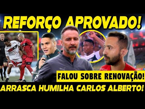 REFORÇO APROVADO NO FLAMENGO! ARRASCA HUMILHA CARLOS ALBERTO! ÉVERTON RIBEIRO FALA SOBRE RENOVAÇÃO!