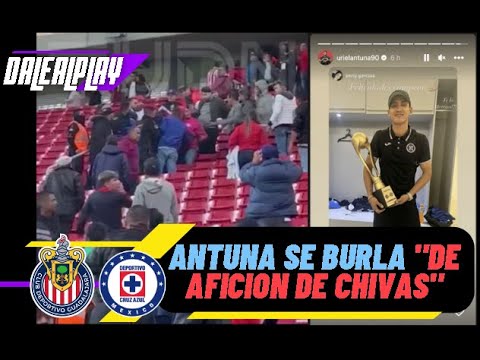 URIEL ANTUNA SE BURLA DE AFICIONADOS DE CHIVAS, CASI SE ARMA LA CAMPAL EN CHIVAS VS CRUZ AZUL