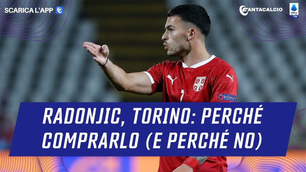 Consigli asta Fantacalcio: Nemanja Radonjic, Torino: perché comprarlo (e perché no) #asta