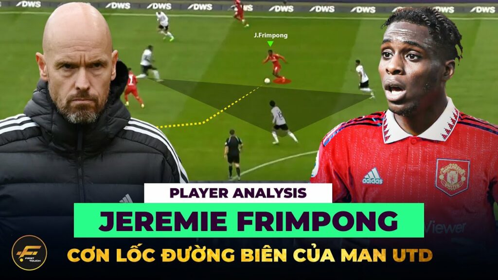 PLAYER ANALYSIS: JEREMIE FRIMPONG - ÔNG HOÀNG CHÁO QUẨY THAY THẾ DALOT TRONG TƯƠNG LAI CỦA MAN UTD?
