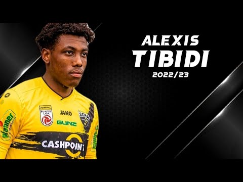 Alexis Tibidi - Beast in the Making - 2022/23