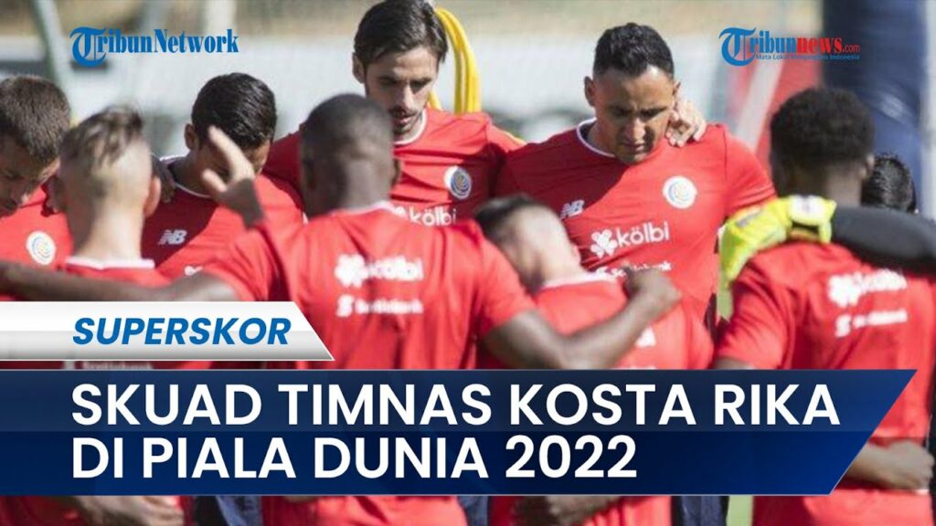 Profil Timnas Kosta Rika di Piala Dunia 2022, Turnamen Terakhir Bagi 3 Pemain Senior Los Ticos
