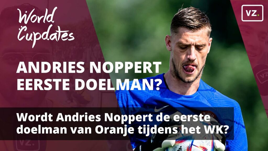 Andries Noppert eerste doelman tijdens het WK?