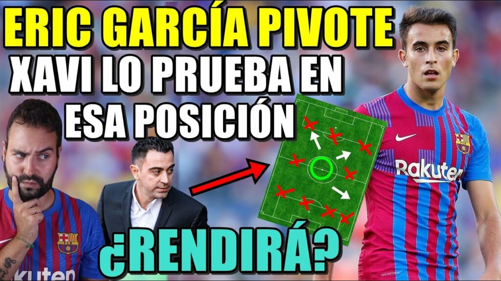 🚨XAVI PRUEBA a ERIC GARCÍA como PIVOTE - ¿RENDIRÁ en ESA POSICIÓN? TIENE CONDICONES para JUGAR AHÍ