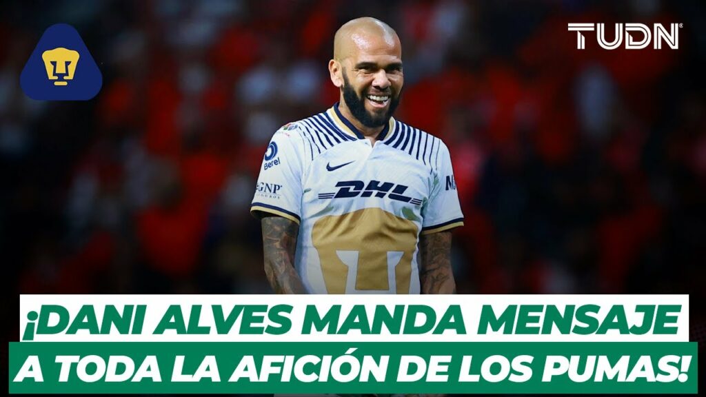 ¡REGRESA DANI ALVES! El brasileño manda mensaje y confirma su estancia en Pumas l TUDN
