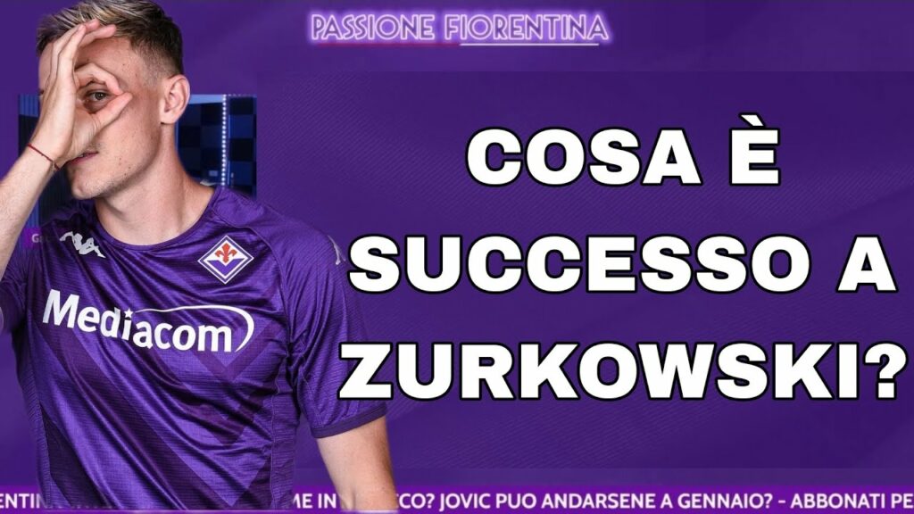 PERCHÉ ZURKOWSKI È AI MARGINI DELLA FIORENTINA? "NON HA VOGLIA, VOLEVA ANDARE VIA"