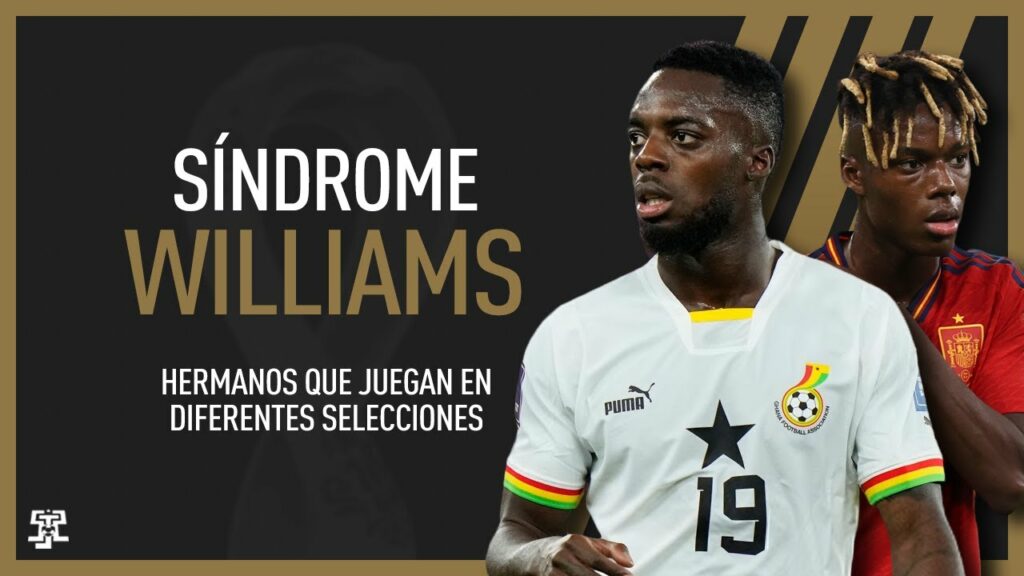 Síndrome: Nico/Iñaki Williams. Hermanos jugando en diferentes selecciones