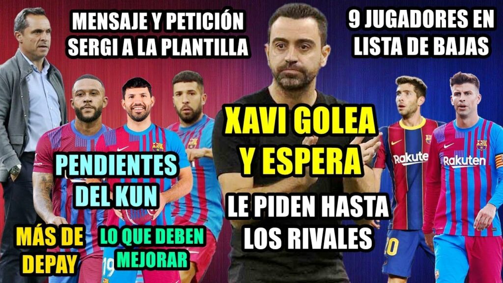XAVI GOLEA Y ESPERA: LE PIDEN LOS RIVALES | YA SON 9 BAJAS | PETICIÓN SERGI | PENDIENTES KUN | DEPAY