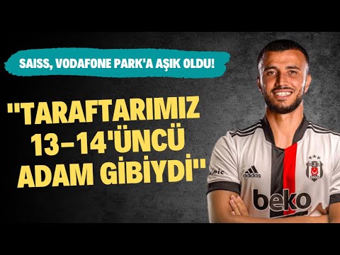 Romain Saiss, Vodafone Park'a aşık oldu! "Taraftarımız 13-14'üncü adam gibiydi"