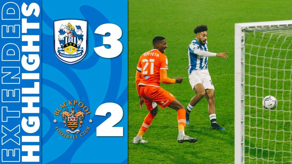 EXTENDED HIGHLIGHTS | Huddersfield Town 3-2 Blackpool