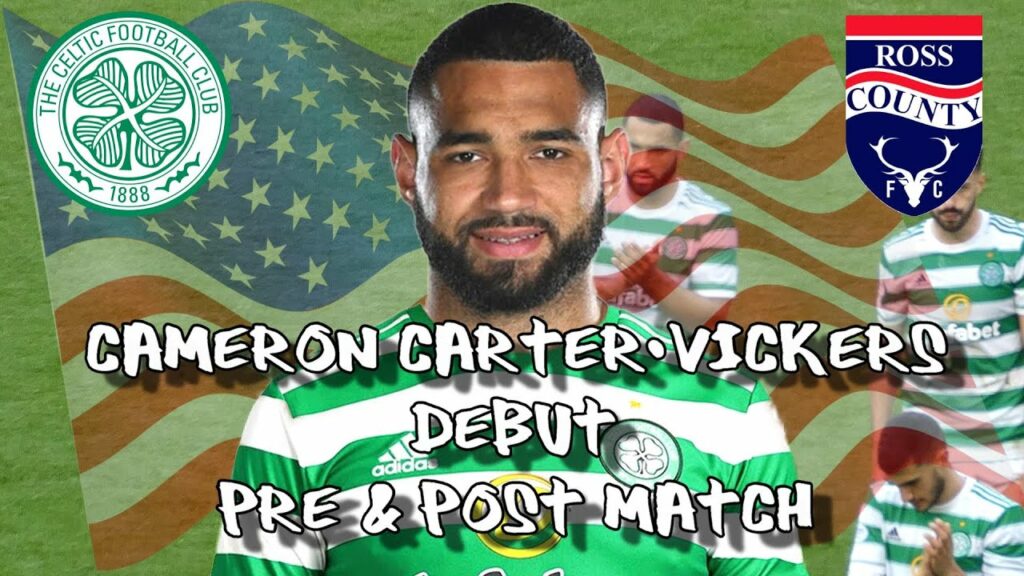 Celtic 3 - Ross County 0 - Cameron Carter-Vickers Debut - Pre & Post Match - 11 September 2021