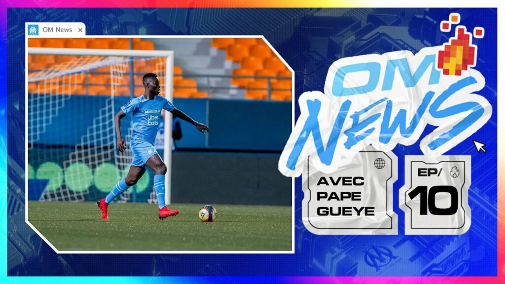 OM News | Pape Gueye 🏟