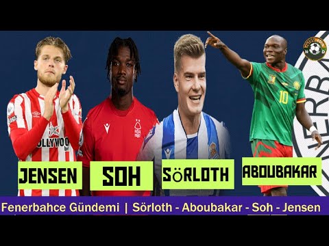 FENERBAHÇE TRANSFER🔥Aboubakar, Sörloth, Mathias Jensen, Loic Mbe Soh #fenerbahçe
