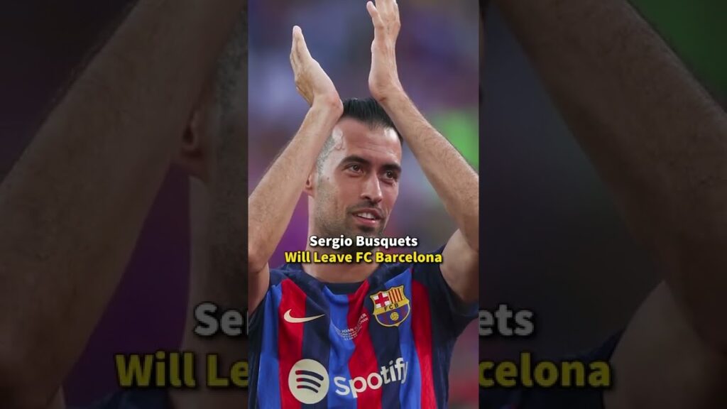 Sergio Busquets Will LEAVE FC Barcelona 😞